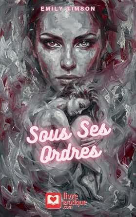 Couverture du roman érotique "Sous Ses Ordres" par Emily Timson - Livre BDSM disponible sur Amazon